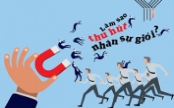 Cách thu hút và giữ nhân tài